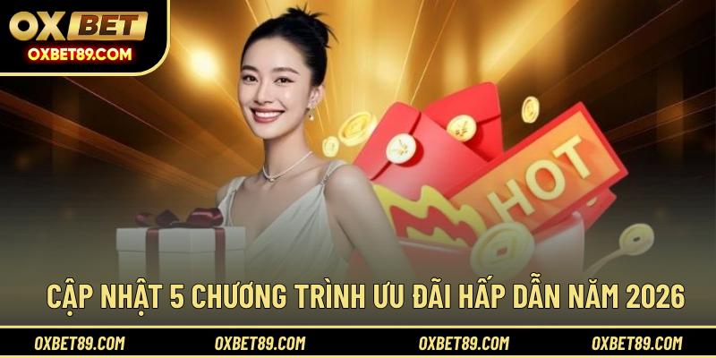 Cập nhật 5 chương trình ưu đãi hấp dẫn năm 2026