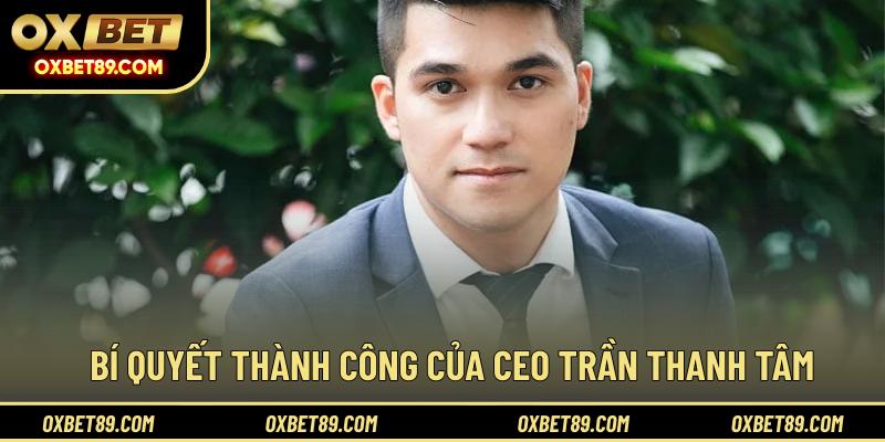 Bí quyết thành công của CEO Trần Thanh Tâm