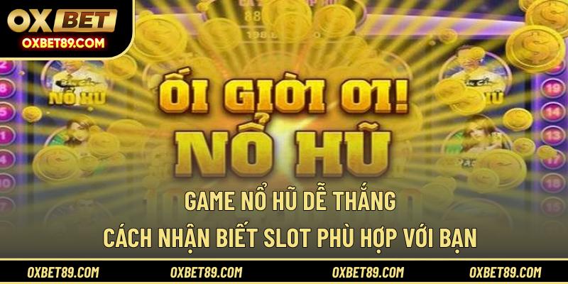 Game nổ hũ dễ thắng