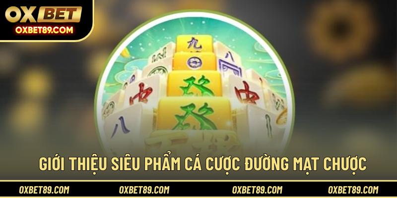 Giới thiệu siêu phẩm cá cược Đường Mạt Chược