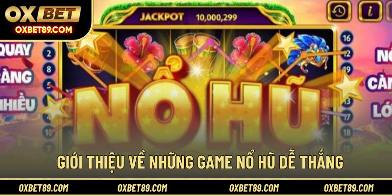 Giới thiệu về những game nổ hũ dễ thắng