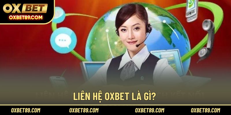 Dịch vụ liên hệ OXBET hỗ trợ xử lý nhanh chóng khó khăn