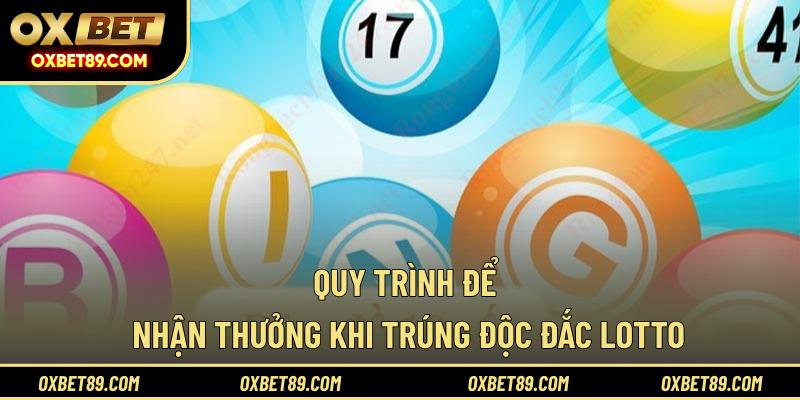 Quy trình để nhận thưởng khi trúng độc đắc lotto