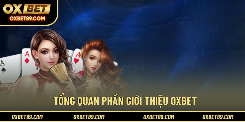 Tổng quan phần giới thiệu OXBET